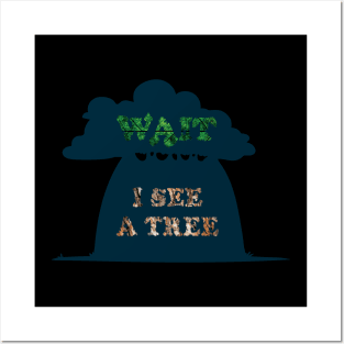 Wait I see a tree, funny nature camping hiking lover graphic, quote about Arborist Forester Gardening, Men Women Posters and Art